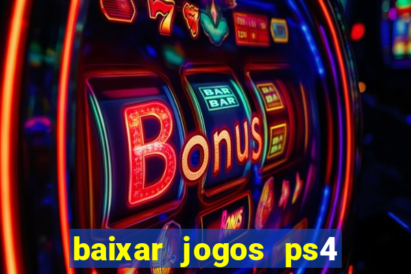 baixar jogos ps4 pkg pt br